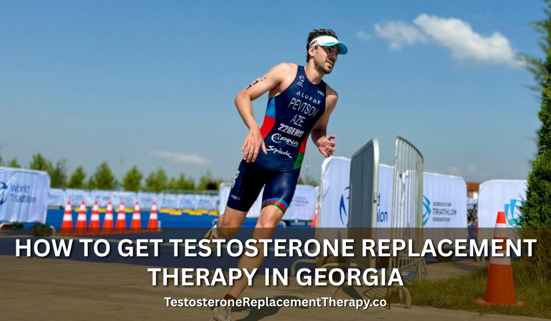 How to Get Testosterone Replacement Therapy in Georgia