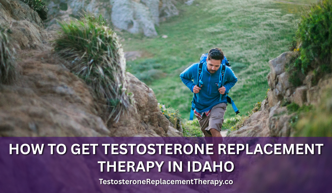 How to Get Testosterone Replacement Therapy in Idaho