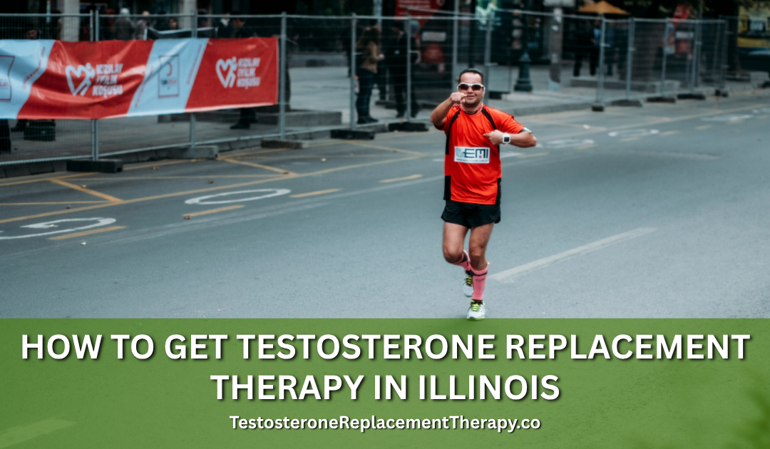 How to Get Testosterone Replacement Therapy in Illinois