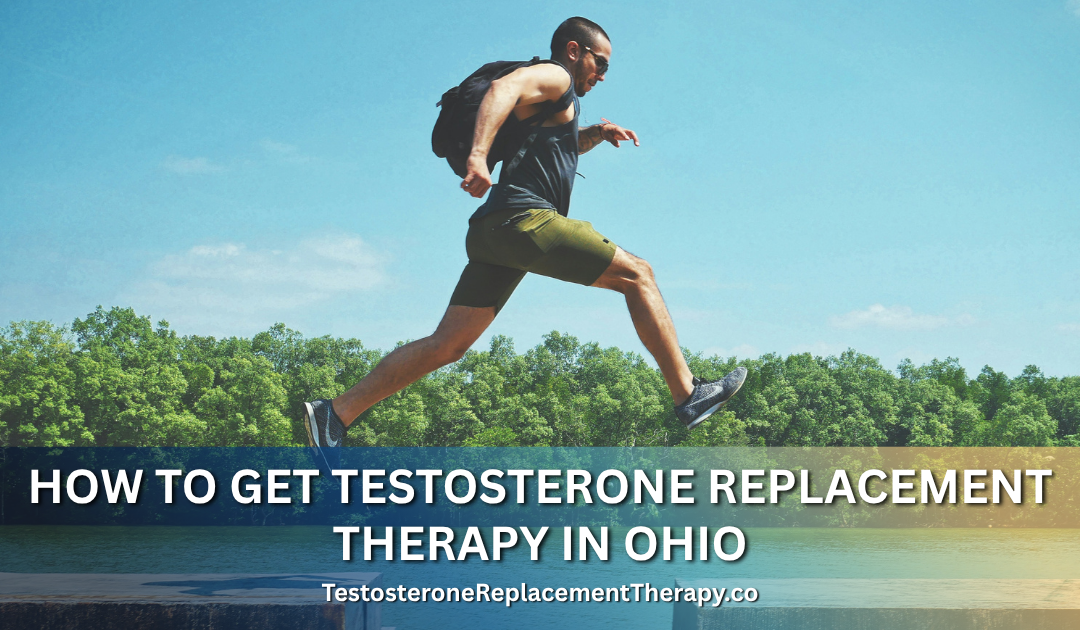 How to Get Testosterone Replacement Therapy in Ohio