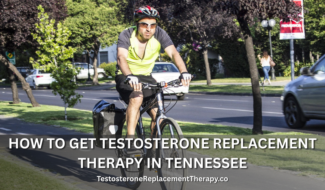 How to Get Testosterone Replacement Therapy in Tennessee