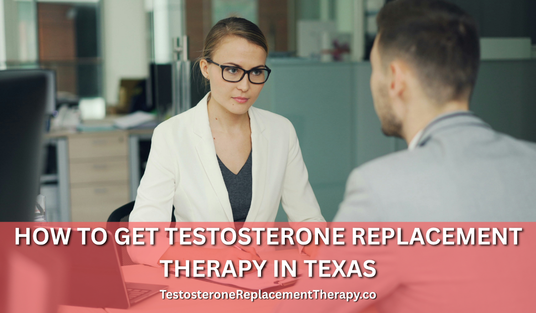 How to Get Testosterone Replacement Therapy in Texas