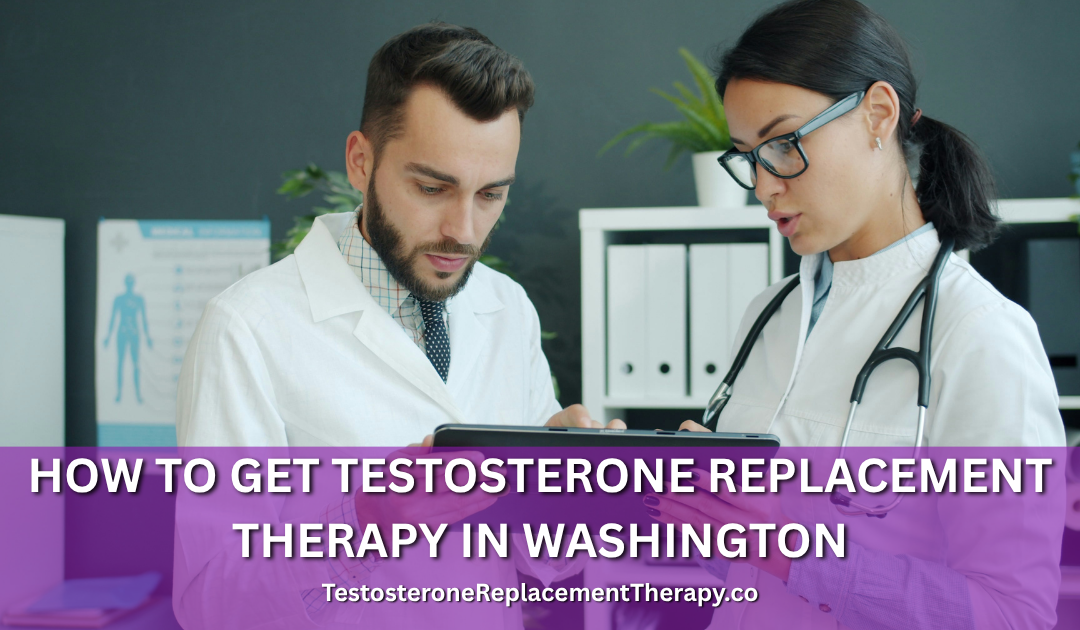 How to Get Testosterone Replacement Therapy in Washington