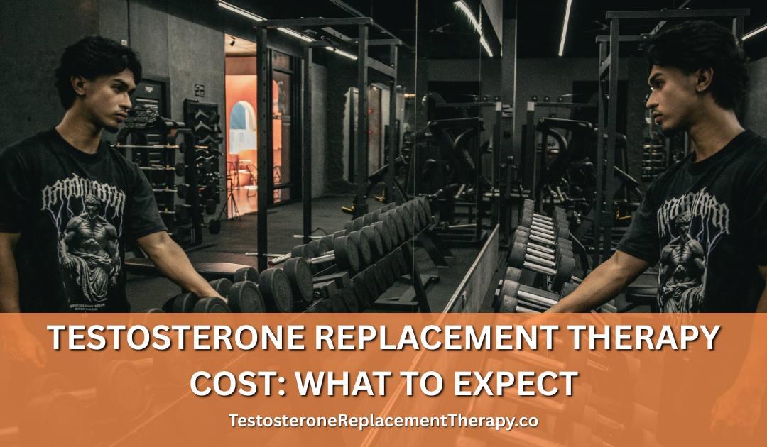Testosterone Replacement Therapy Cost: What to Expect in 2026