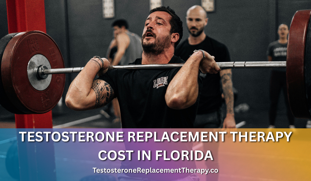 Testosterone Replacement Therapy Cost in Florida