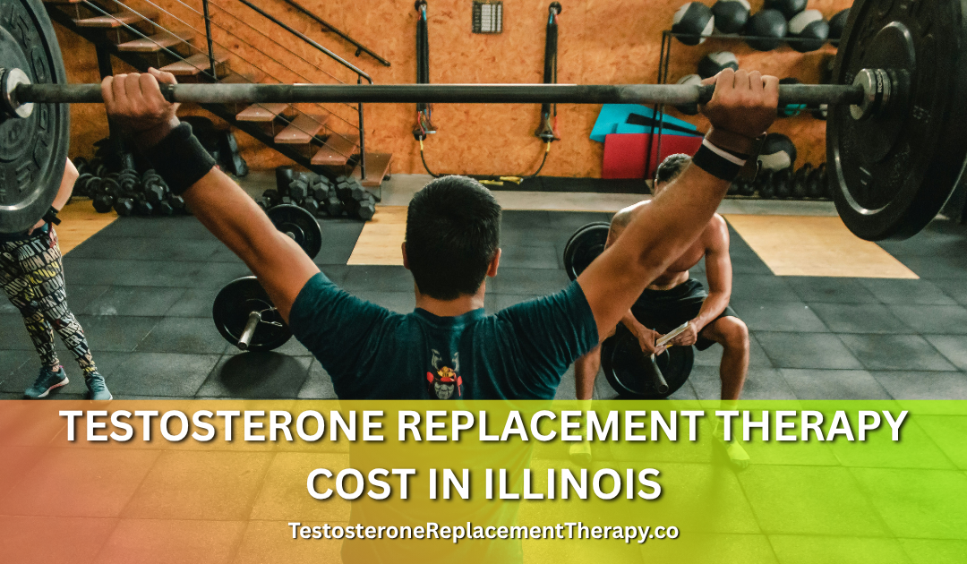 Testosterone Replacement Therapy Cost in Illinois