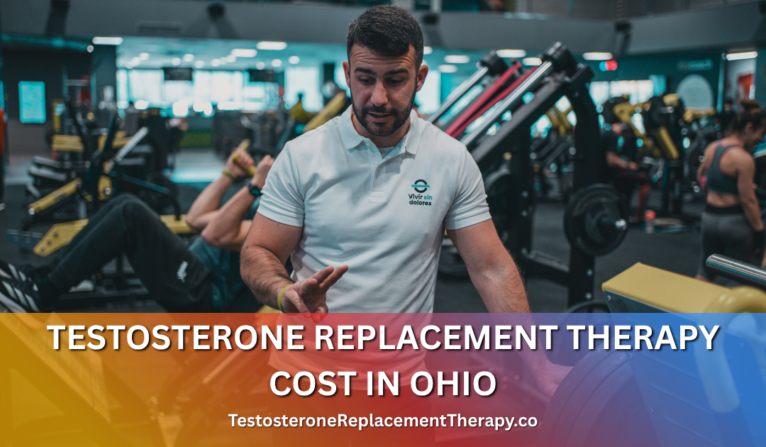 Testosterone Replacement Therapy Cost in Ohio