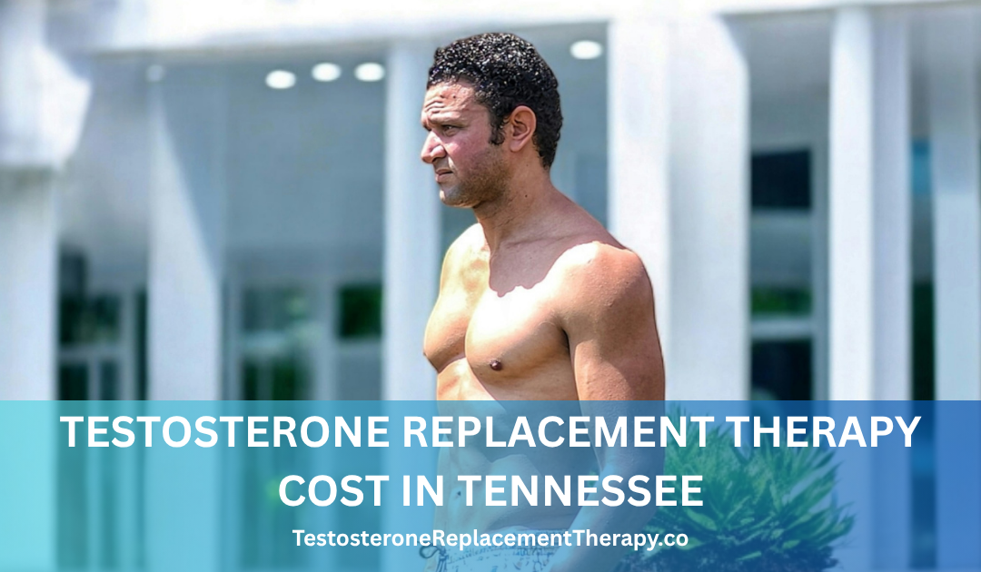 Testosterone Replacement Therapy Cost in Tennessee