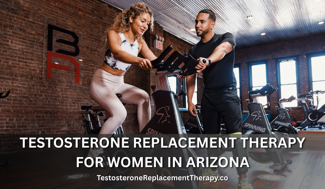 Testosterone Replacement Therapy for Women in Arizona