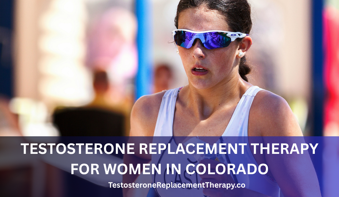 Testosterone Replacement Therapy for Women in Colorado