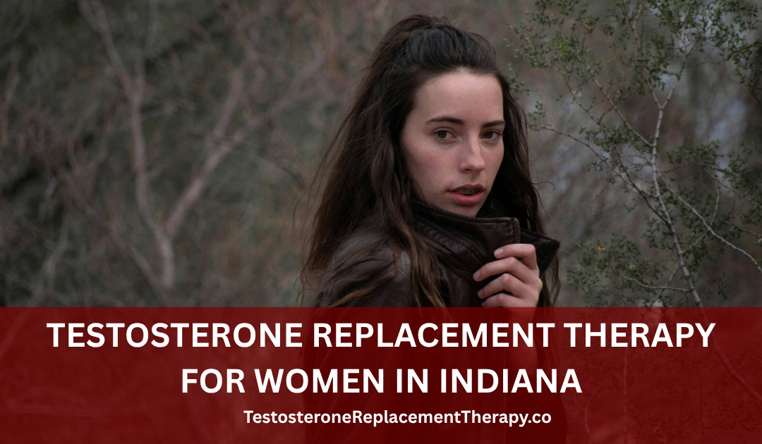 Testosterone Replacement Therapy for Women in Indiana