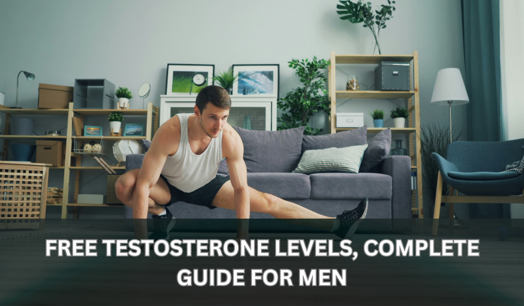 Free testosterone levels, complete guide for men