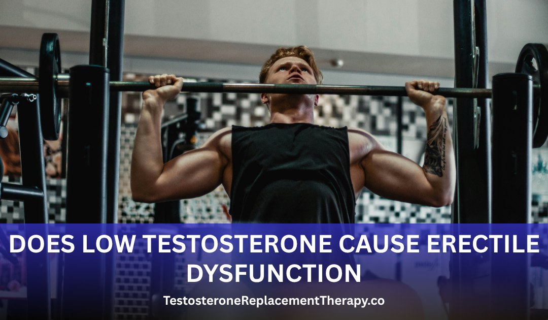 Does low testosterone cause erectile dysfunction