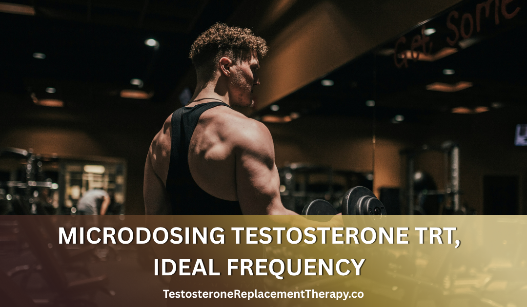 Microdosing testosterone TRT, ideal frequency