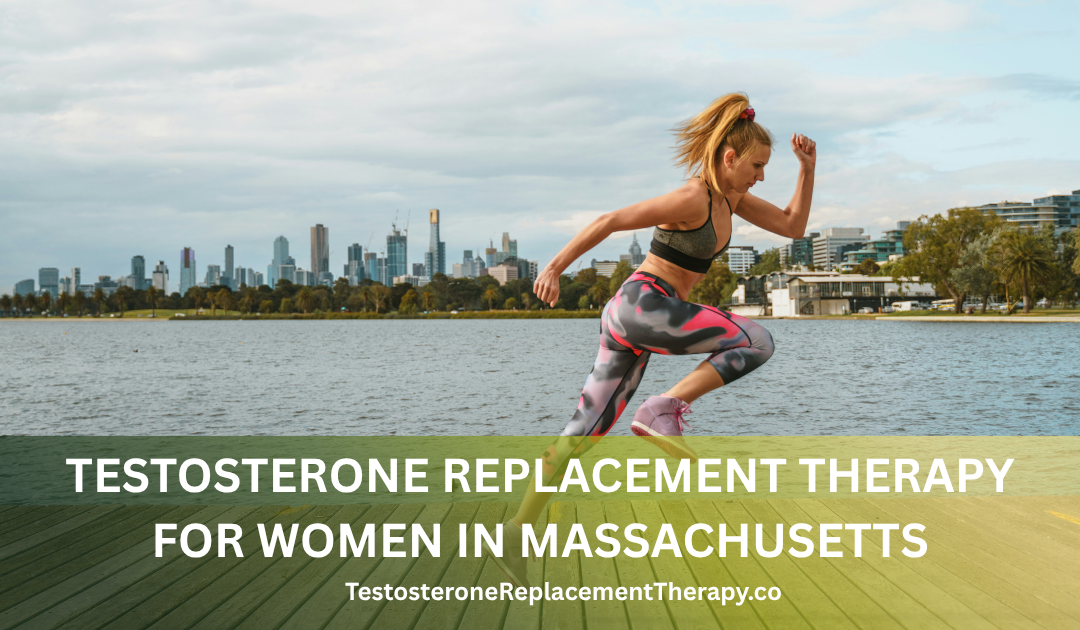 Testosterone Replacement Therapy for Women in Massachusetts