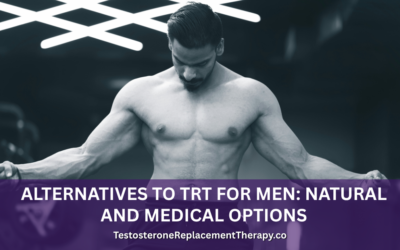 Alternatives to TRT for Men: Natural and Medical Options