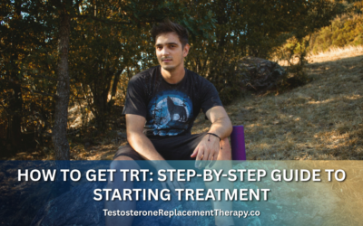 How to Get TRT: Step-by-Step Guide to Starting Treatment