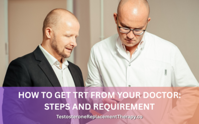 How to Get TRT from Your Doctor: Steps and Requirements 2026