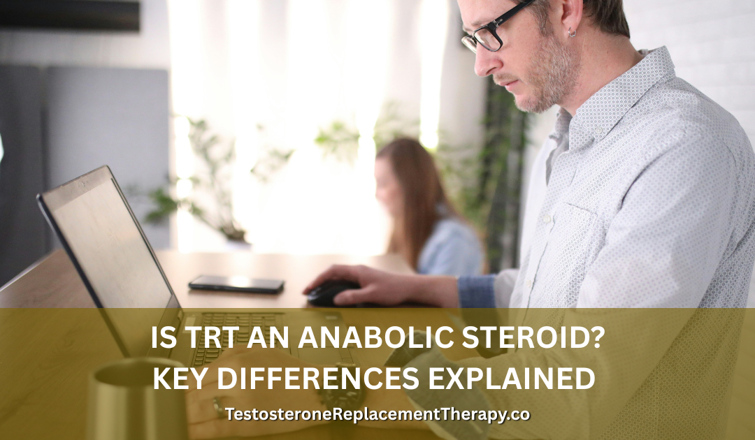 Is TRT an Anabolic Steroid? Key Differences Explained 2026